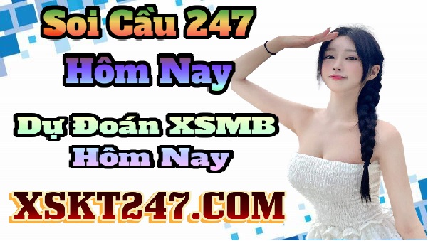 Soi cầu 247 hôm nay XSMB, XSMN, XSMT