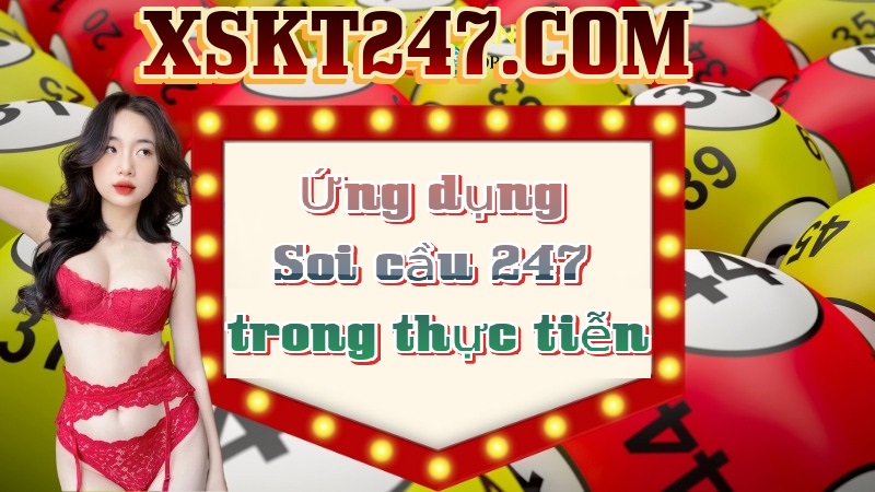 Ứng dụng Soi cầu 247 trong thực tiễn